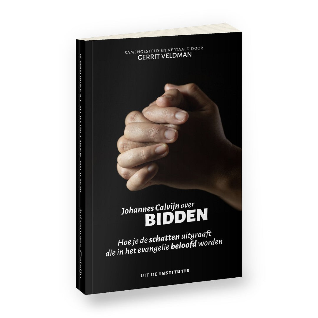 Johannes Calvijn over bidden - Johannes Calvijn