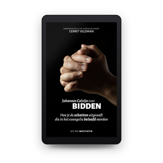 Johannes Calvijn over bidden - Johannes Calvijn