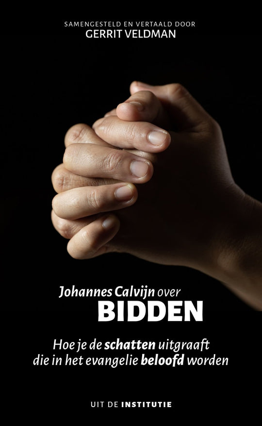 Johannes Calvijn over bidden - Johannes Calvijn