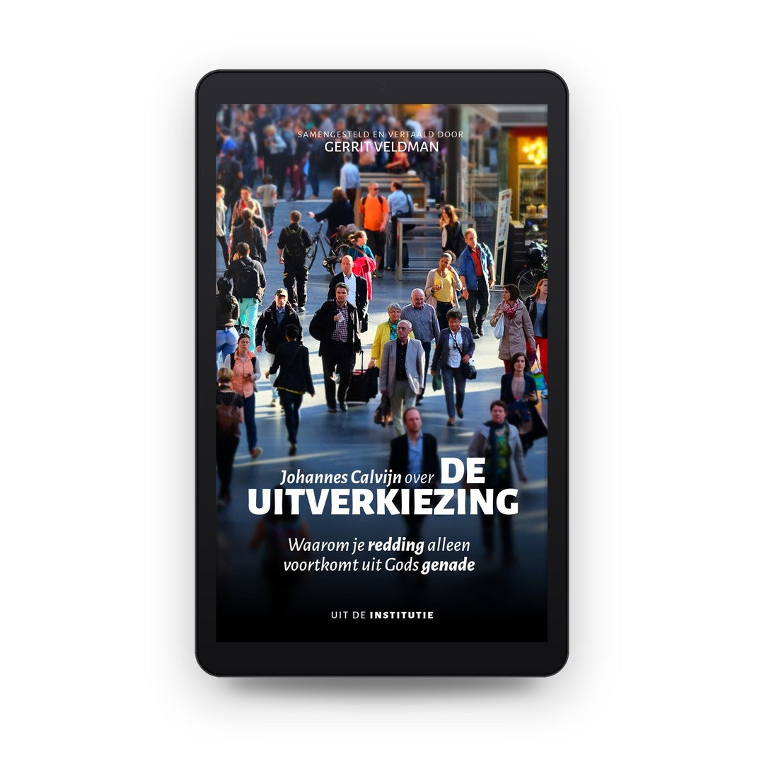 Johannes Calvijn over de uitverkiezing - Johannes Calvijn