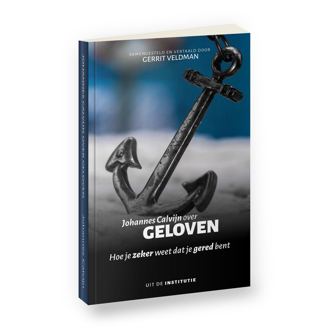 Johannes Calvijn over geloven - Johannes Calvijn