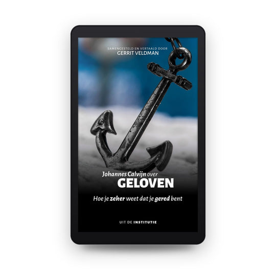 Johannes Calvijn over geloven - Johannes Calvijn