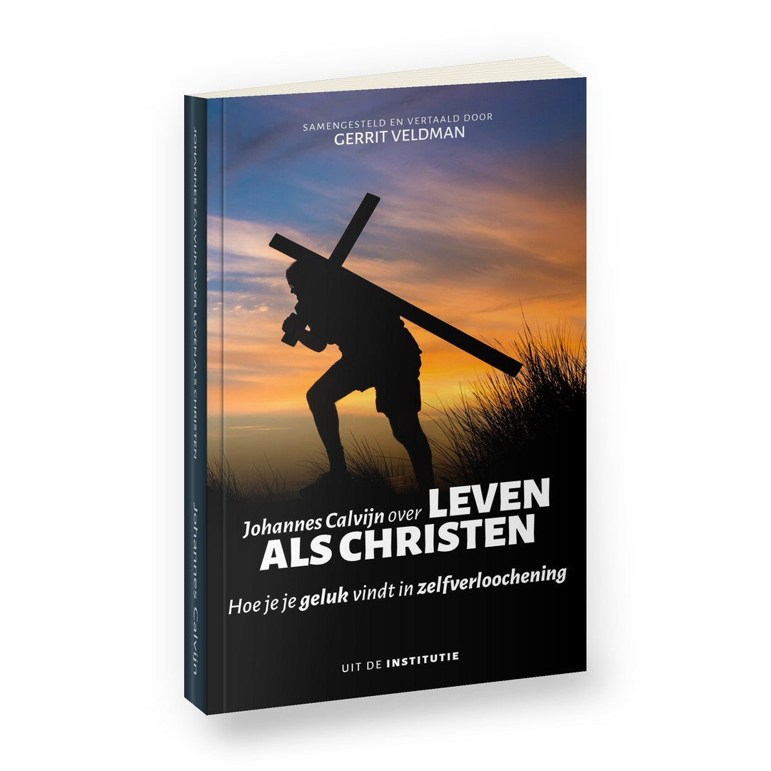 Johannes Calvijn over leven als christen - Johannes Calvijn