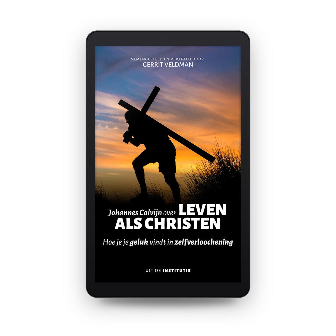 Johannes Calvijn over leven als christen - Johannes Calvijn